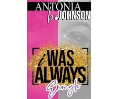 KNYGA Antonia B Johnson I Was Always Enough