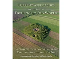 KNYGA Antonio Blanco Gonzlez Current Approaches to Tells in the Prehistoric Old World