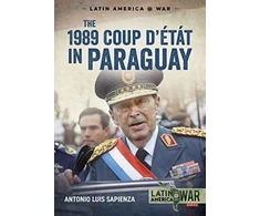 KNYGA Antonio Luis Sapienza The 1989 Coup d'Etat in Paraguay