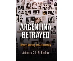 KNYGA Antonius C. G. M. Robben Argentina Betrayed