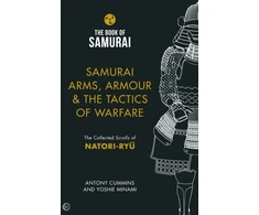 KNYGA Antony Cummins Samurai Arms, Armour &amp; the Tactics of Warfare (The Book of Samurai Series)