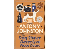 KNYGA Antony Johnston Dog Sitter Detective Plays Dead, The tail-wagging cosy crime series