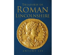 KNYGA Antony Lee Treasures of Roman Lincolnshire