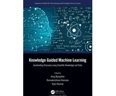 KNYGA Anuj Karpatne Knowledge Guided Machine Learning