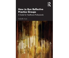 KNYGA Arabella Kurtz How to Run Reflective Practice Groups