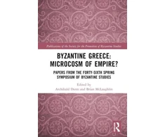 KNYGA Archibald Dunn Byzantine Greece: Microcosm of Empire?