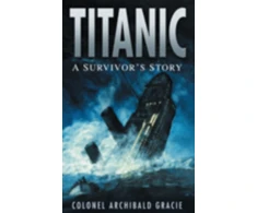 KNYGA Archibald Gracie Titanic: A Survivor's Story