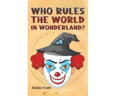 KNYGA Areej Khan Who Rules the World in Wonderland?