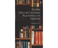 KNYGA Arnaldo Della Torre Storia Dell'accademia Platonica Di Firenze