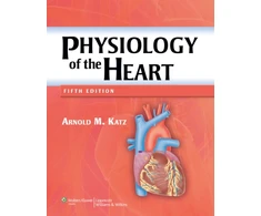KNYGA Arnold M. Katz, Arnold M. Katz Physiology of the Heart