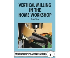 KNYGA Arnold Throp Vertical Milling in the Home Workshop