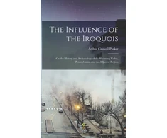 KNYGA Parker Influence of the Iroquois