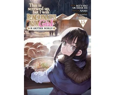 KNYGA Ashi This Is Screwed Up, but I Was Reincarnated as a GIRL in Another World! (Manga) Vol. 15