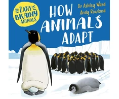 KNYGA Ashley Ward Zany Brainy Animals: How Animals Adapt