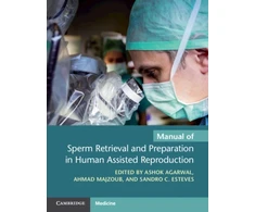 KNYGA Ashok Agarwal Manual of Sperm Retrieval and Preparation in Human Assisted Reproduction