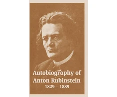 KNYGA Autobiography of Anton Rubinstein, 1829-1889