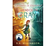 KNYGA B A Williamson Fantastical Exploits of Gwendolyn Gray