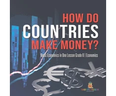 KNYGA Baby Professor How Do Countries Make Money? Basic Economics in One Lesson Grade 6 Economics