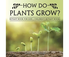 KNYGA Baby Professor How Do Plants Grow? Botany Book for Kids Children's Botany Books