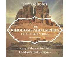 KNYGA Baby Professor Kingdoms and Empires of Ancient Africa - History of the Ancient World Children's History Books