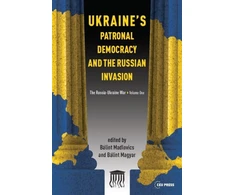 KNYGA Balint Madlovics Ukraine's Patronal Democracy and the Russian Invasion