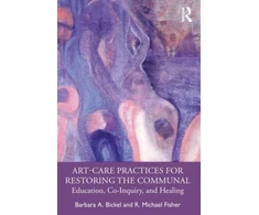 KNYGA Barbara A Bickel Art-Care Practices for Restoring the Communal