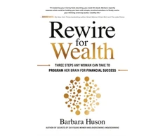 KNYGA Barbara Huson Rewire for Wealth: Three Steps Any Woman Can Take to Program Her Brain for Financial Success