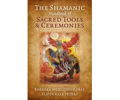 KNYGA Barbara Meiklejohn Free Shamanic Handbook of Sacred Tools and Ceremonies, The