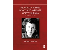 KNYGA Barbara Morrill Jungian Inspired Holocaust Writings of Etty Hillesum