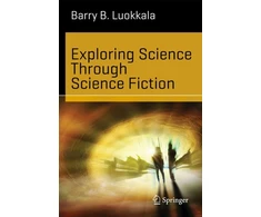 KNYGA Barry B Luokkala Exploring Science Through Science Fiction