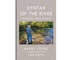 KNYGA Barry Holstun Lopez Syntax of the River