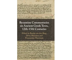 KNYGA Baukje van den Berg Byzantine Commentaries on Ancient Greek Texts, 12th–15th Centuries