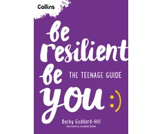 KNYGA Becky Goddard Hill Be Resilient Be You, The Teenage Guide to Handling All of Life’s Challenges