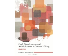 KNYGA Ben Ristow Craft Consciousness and Artistic Practice in Creative Writing