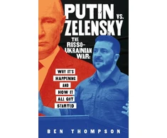 KNYGA Ben Thompson Putin vs. Zelensky: The Russo-Ukrainian War
