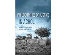 KNYGA Benedetta Lanfranchi Philosophies of Justice in Acholi