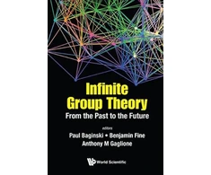 KNYGA Benjamin Fine Infinite Group Theory: From The Past To The Future