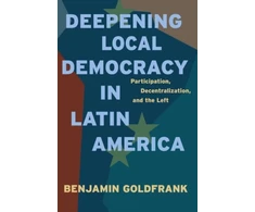 KNYGA Benjamin Goldfrank Deepening Local Democracy in Latin America