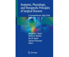 KNYGA Benjamin J Hazen Anatomic, Physiologic, and Therapeutic Principles of Surgical Diseases
