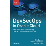 KNYGA BENNER, ERIK ET AL DevSecOps in Oracle Cloud, Securing and Automating Oracle Cloud Infrastructure