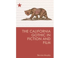 KNYGA Bernice M Murphy California Gothic in Fiction and Film