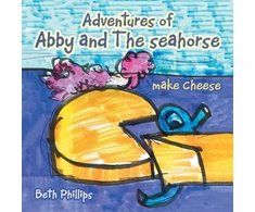 KNYGA Beth Phillips Adventures of Abby and the Seahorse Make Cheese