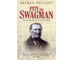 KNYGA Bethan Phillips Pity the Swagman - The Australian Odyssey of a Victorian Diarist