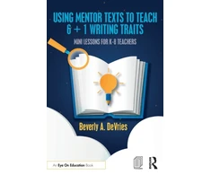 KNYGA Beverly A Devries Using Mentor Texts to Teach 6 + 1 Writing Traits