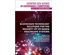 KNYGA Bharat Bhushan Blockchain Technology Solutions for the Security of IoT-Based Healthcare Systems