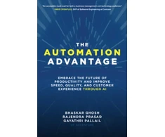 KNYGA Bhaskar Ghosh Automation Advantage: Embrace the Future of Productivity and Improve Speed, Quality, and Customer Experience Through AI