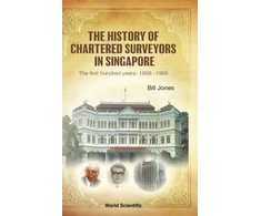 KNYGA Bill Jones History Of Chartered Surveyors In Singapore, The: The First Hundred Years: 1868 - 1968