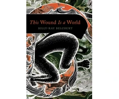 KNYGA Billy Ray Belcourt This Wound Is a World