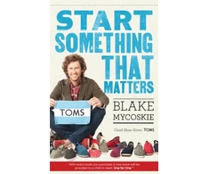KNYGA Blake Mycoskie Start Something That Matters