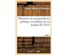 KNYGA Bonaparte J Memoires Et Correspondance Politique Et Militaire Du Roi Joseph. Tome 7